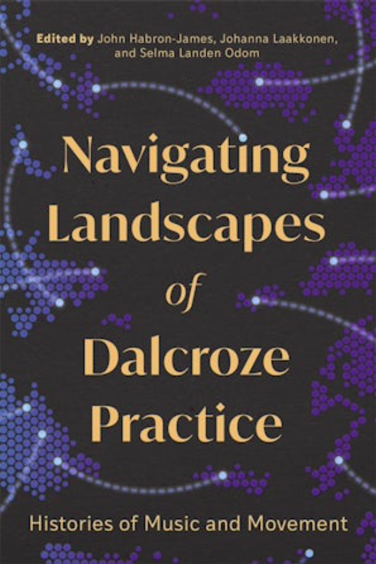 Navigating Landscapes of Dalcroze Practice – Discount until the End of August
